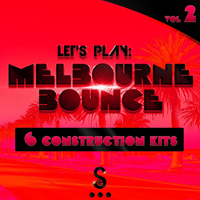 Let's Play: Melbourne Bounce Vol.2 - Six Melbourne Bounce Kits created on equipment of the highest quality