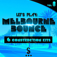 Let's Play: Melbourne Bounce Vol.3 - The final six Melbourne Bounce Construction kits designed for electro house
