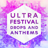 Ultra Festival Drops & Anthems - Fill up on inspiration & provide yourself with the latest well crafted EDM loops