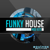 Funky House MIDI Kits - Five amazing Construction Kits in MIDI format for creating sensual Funky House