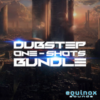 Dubstep One-Shots Bundle - The three most popular Equinox Sounds collections featuring one-shot samples