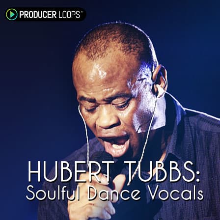 Hubert Tubbs: Soulful Dance Vocals - Features the rich, deep and husky vocals of one of the most talented artists