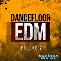 Dancefloor EDM Vol.2 - Five epic hands-in-the-air dancefloor shaking EDM Construction Kits 