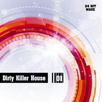 Dirty Killer House - Everything you need to create a club hit