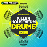 Killer House & EDM Drums Vol 1 - A powerful collection of expertly-mixed drum loops and one-shots