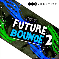 Future Bounce 2 - Full of loops such as synth, bass, layered synths and more