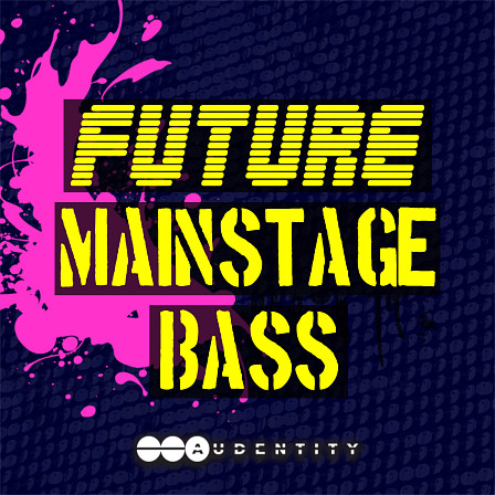 Future Mainstage Bass - Breakdown melodies, fat modulated basses, punchy one shots and much more!