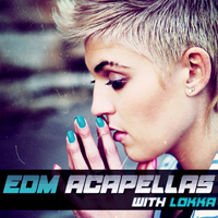 EDM Acapellas With Lokka - Class-A material to help you create EDM chart-breakers