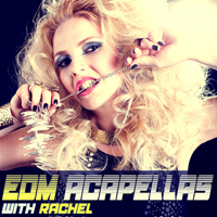 EDM Acapellas With Rachel - Five fashionable EDM Construction Kits 