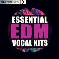 Essential EDM Vocal Kits - Over 1.5GB of innovative and fresh ideas