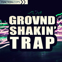 Grovnd Shakin Trap - Everything you need to make world class Trap hits