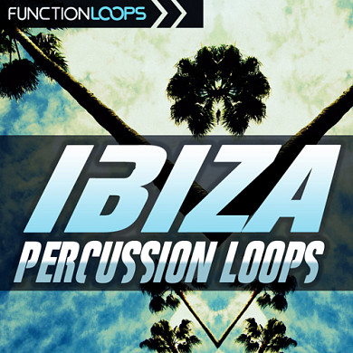 Ibiza Percussion Loops - An ultimate collection of booty-shaking House percussion grooves