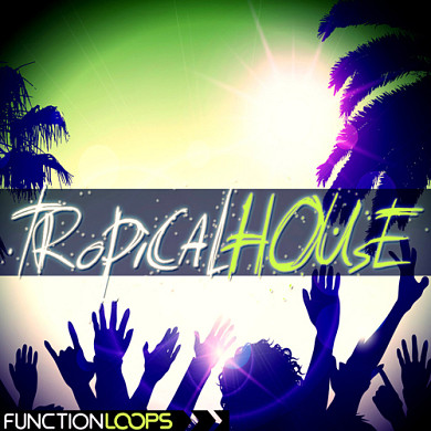 Function Loops: Tropical House - Collection of futuristic tropical rhythms