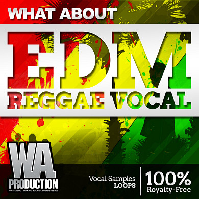 What About EDM Reggae Vocals - A carribean vocal library for all EDM, Dubstep, House and Trap producers