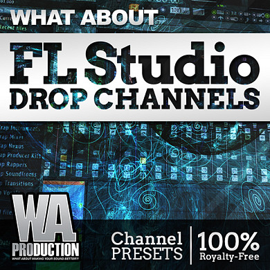 What About FL Studio Drop Channels - An exclusive product with 20 professionally prepared drop channel presets