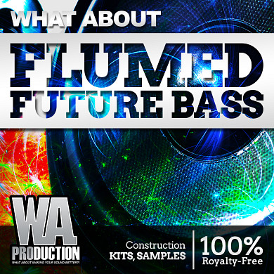 What About Flumed Future Bass - A stunning library inspired by famous Future/Trap trunes and producers