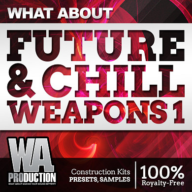 What About Future Bass & Chill Weapons 1 - A huge Duture Bass library of the best selling packs