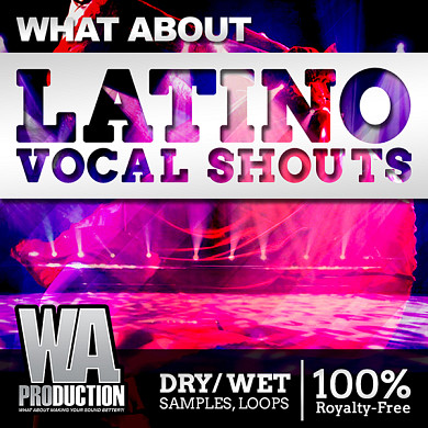 What About Latino Vocal Shouts - A brand new and exclusive vocal collection 