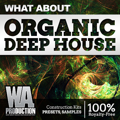 What About Organic Deep House - Top class material for chart-worthy superb sounds