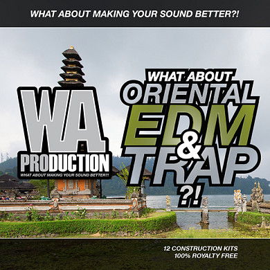 What About Oriental EDM & Trap - A brand new exclusive pack with 12 huge and stunning Construction Kits 