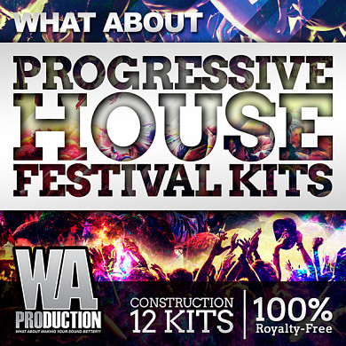 What About Progressive House Festival Kits - A pack to bring fresh and big sounds for top quality