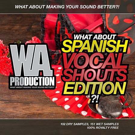 What About Spanish Vocal Shouts Edition - A collection of spanish vocal shouts, words, phrases and loops