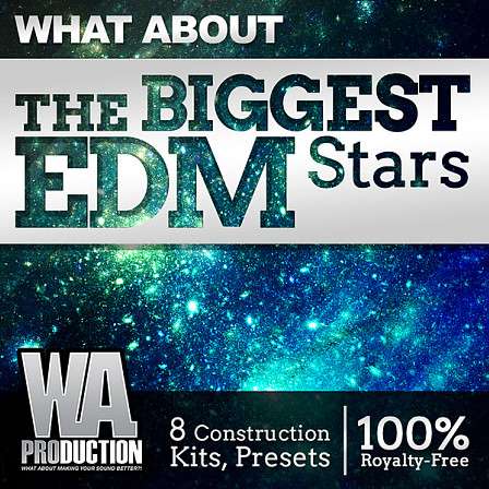 What About The Biggest EDM Stars - A stunning pack fully loaded with 8 amazing Construction Kits