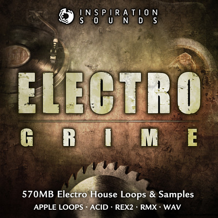 Electro Grime - The dirtiest Electro House Loops and Samples