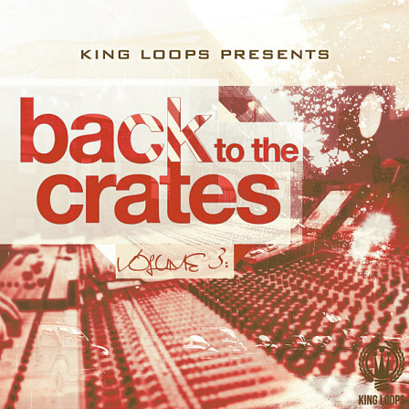 Back To The Crates Vol 3 - Original vintage-inspired loops that will make your product stand out