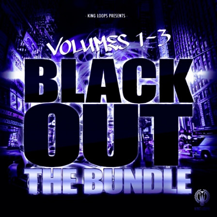 Blackout - The Bundle (Vols 1-3) - The finnest Hip Hop, Urban, gangster, and street loops available