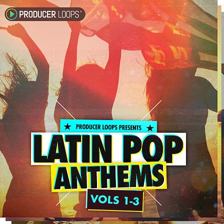 Latin Pop Anthems Bundle (Vols 1-3) - A bestselling series of pop sounds with guitars, sound effects, pads and more