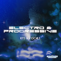 Electro & Progressive Kits & Vocals - Five fresh Construction Kits, perfect for even the most demanding producer