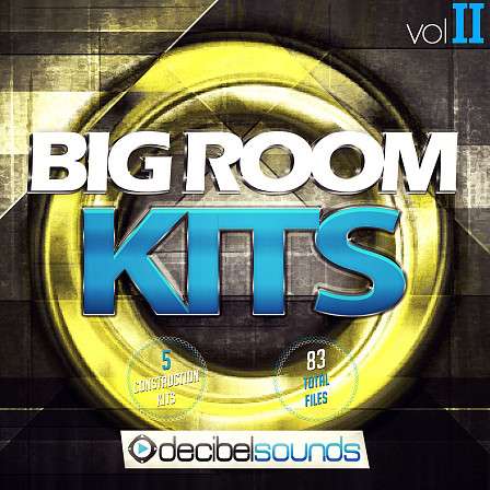 Big Room Kits Vol 2 - Five original and fresh Kits for Big Room, Progressive, Electro & more!