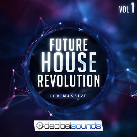 Future House Revolution For Massive Vol 1 - A brand-new soundset for NI Massive users who produce Future & Deep House