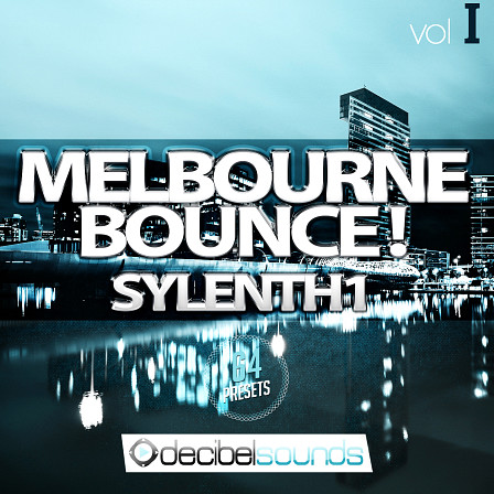 Melbourne Bounce Sylenth Vol 1 - 64 original and fresh Sylenth1 presets for Melbourne Bounce, Big Room & more