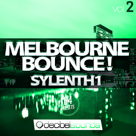 Melbourne Bounce Sylenth Vol 2 - 64 original and fresh Sylenth1 presets for Melbourne Bounce, Big Room & more!