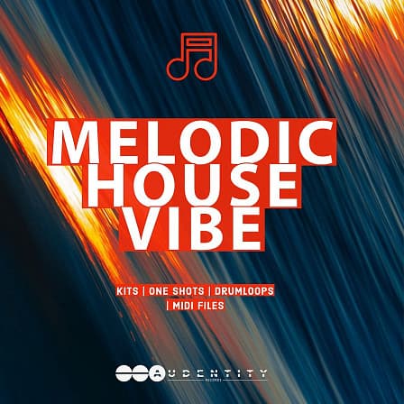 Melodic House Vibe - All the elements needed to create your new melodic House Anthem!