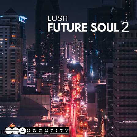 Lush Future Soul 2 - Organic vintage, electronic and atmospheric sounds