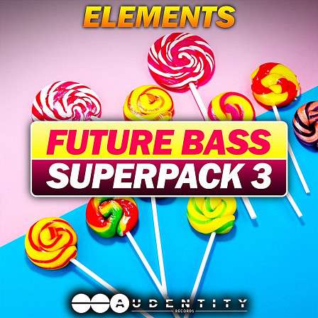 Future Bass Superpack 3 - This pack has that specific on-trend Future Bass/Future Pop sound perfected