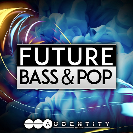 Audentity: Future Bass & Pop - From Jazzy chord progressions to atmospheric synth lines & more