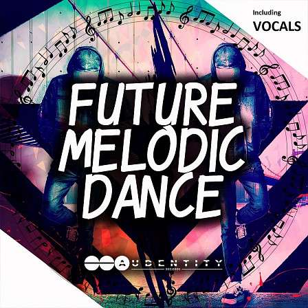 Future Melodic Dance - New sounds for all producers who like EDM, Electro House, Future Pop & more!