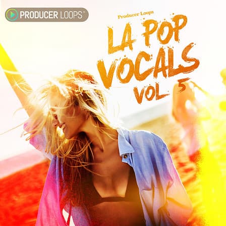 LA Pop Vocals Vol 5 - Cutting-edge American Pop full of hooks and radio-ready chord progressions