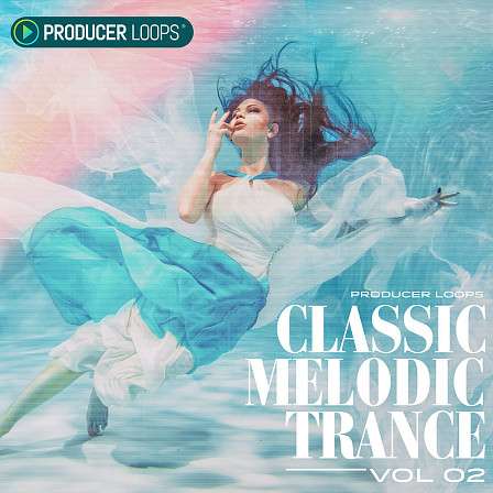 Classic Melodic Trance Vol 2 - Expertly-mixed drum loops, synths, pads, melodies and FX