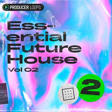 Essential Future House Vol 2 - Key elements like deep sub basslines, melodic synths and plucks, and more