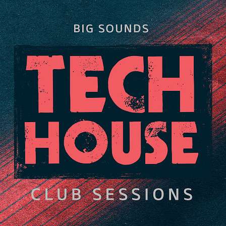 Tech House Club Sessions - A brand-new modern Tech House sample pack full of inspiring content!