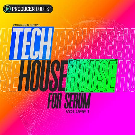 Tech House for Serum Vol 1 - Tech House Presets for Serum with basses, leads, plucks, polysynths and more