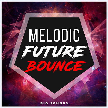 Melodic Future Bounce - Five Construction Kits that featuring Bass Loops, Melodies, Chords, Leads & more