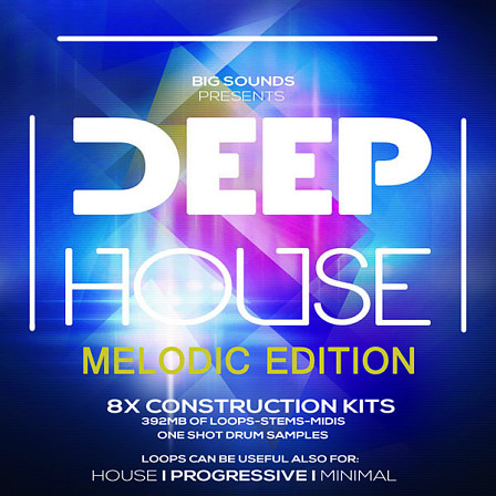 Deep House Melodic Edition - Eight Construction Kits with deep drum loops, bass, leads & more!