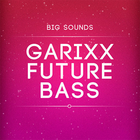 Garixx Future Bass - Packed with the latest sounds that are the staple of the genre!