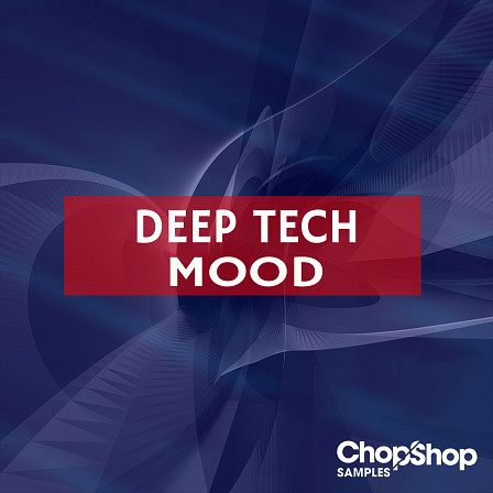 Deep Tech Mood - Everything you need for building hits for Minimal, Deep Tech and Techno Dub